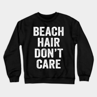 Beach Hair Don't Care Crewneck Sweatshirt